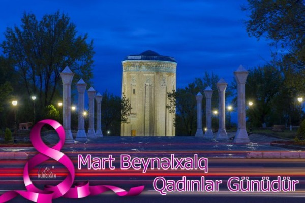 8 Mart - Beynəlxalq Qadınlar Günüdür              BAYRAMINIZ MÜBARƏK!